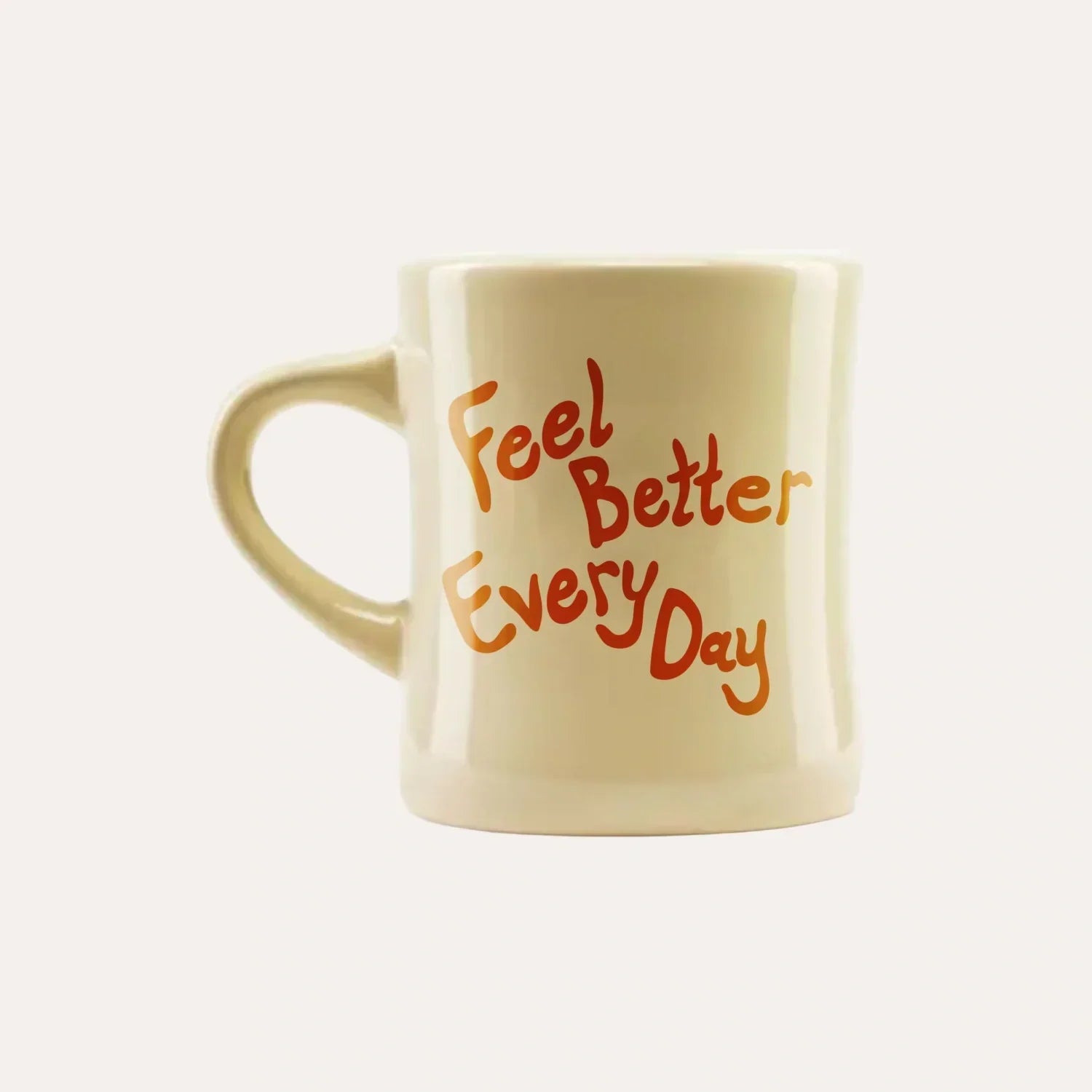 Feel Better Every Day Mug - U759
